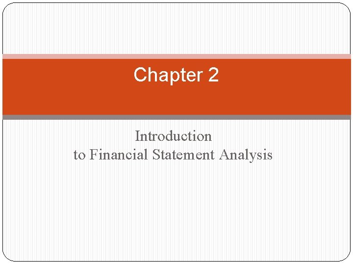 Chapter 2 Introduction to Financial Statement Analysis 