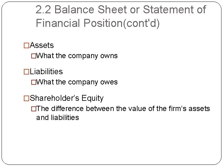 2. 2 Balance Sheet or Statement of Financial Position(cont'd) �Assets �What the company owns