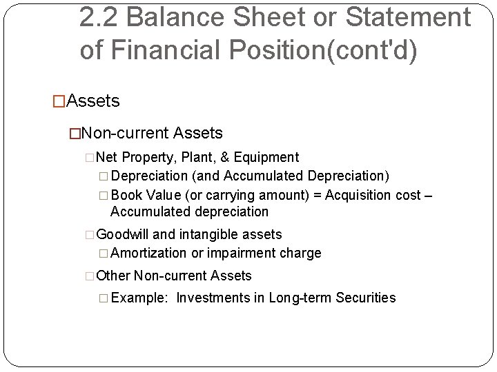 2. 2 Balance Sheet or Statement of Financial Position(cont'd) �Assets �Non-current Assets �Net Property,