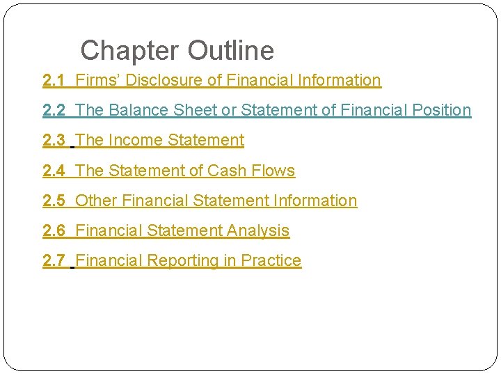 Chapter Outline 2. 1 Firms’ Disclosure of Financial Information 2. 2 The Balance Sheet