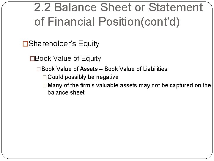 2. 2 Balance Sheet or Statement of Financial Position(cont'd) �Shareholder’s Equity �Book Value of