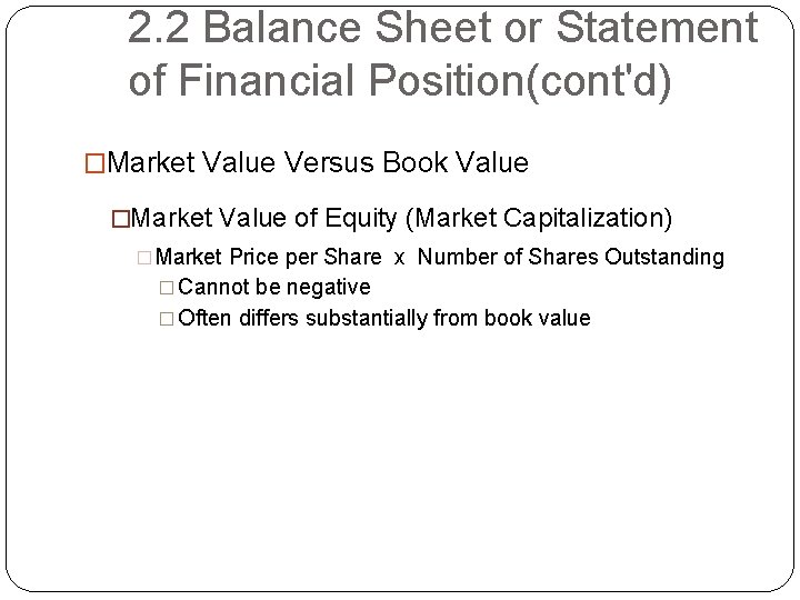 2. 2 Balance Sheet or Statement of Financial Position(cont'd) �Market Value Versus Book Value