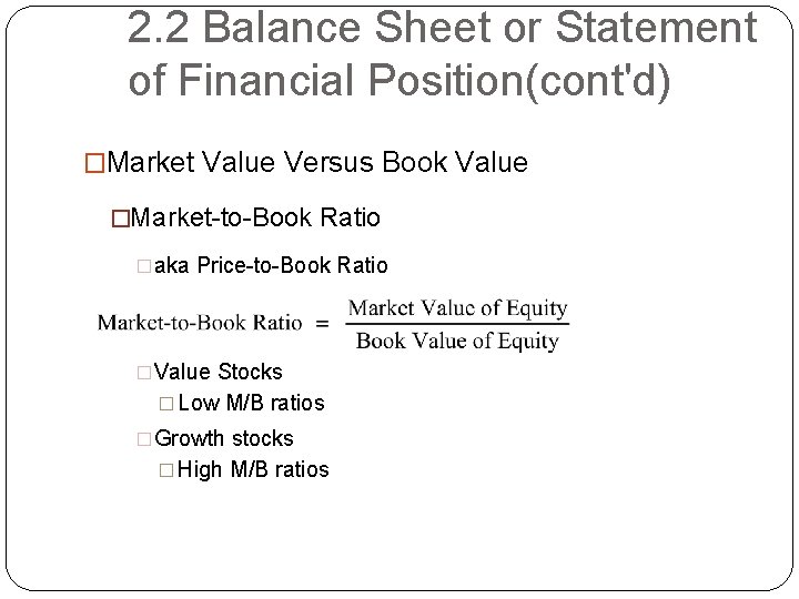 2. 2 Balance Sheet or Statement of Financial Position(cont'd) �Market Value Versus Book Value