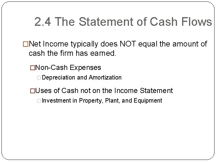 2. 4 The Statement of Cash Flows �Net Income typically does NOT equal the