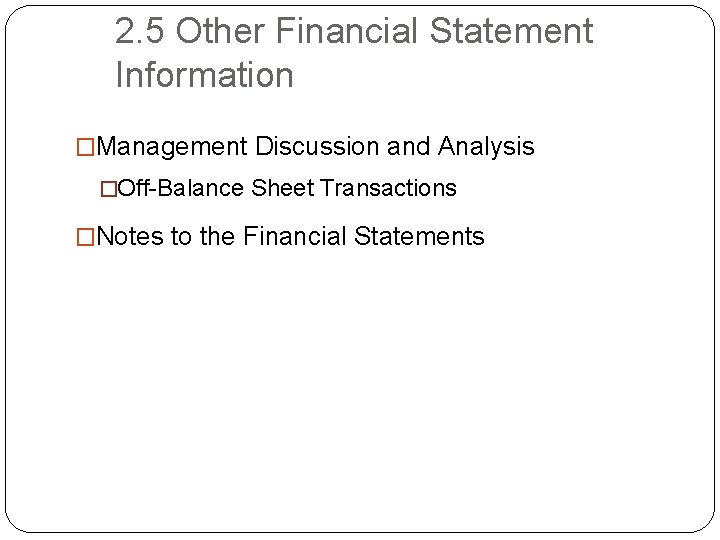 2. 5 Other Financial Statement Information �Management Discussion and Analysis �Off-Balance Sheet Transactions �Notes