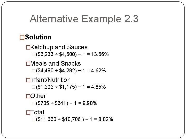 Alternative Example 2. 3 �Solution �Ketchup and Sauces �($5, 233 ÷ $4, 608) −