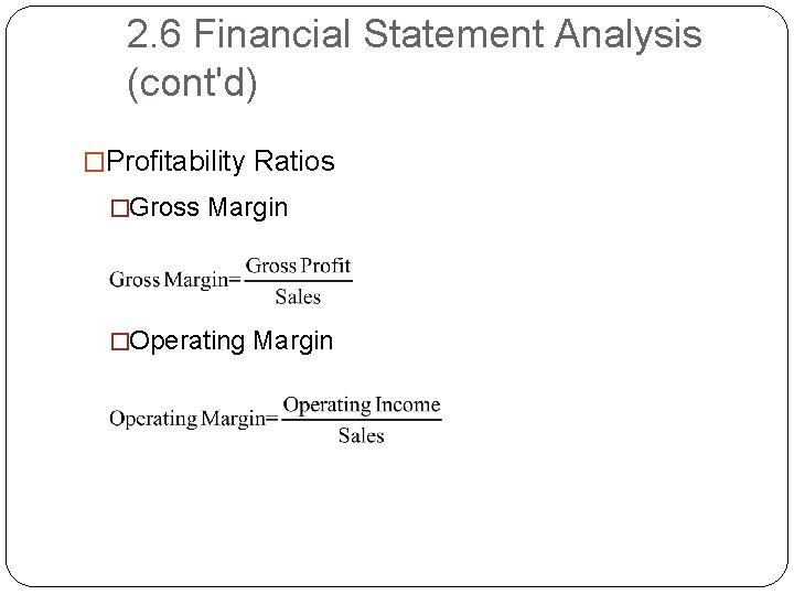 2. 6 Financial Statement Analysis (cont'd) �Profitability Ratios �Gross Margin �Operating Margin 