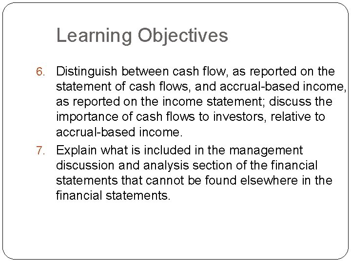 Learning Objectives 6. Distinguish between cash flow, as reported on the statement of cash