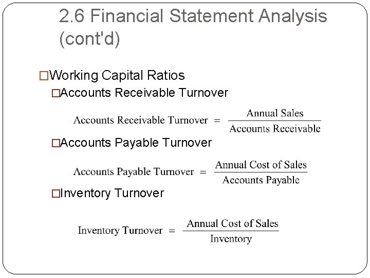 2. 6 Financial Statement Analysis (cont'd) �Working Capital Ratios �Accounts Receivable Turnover �Accounts Payable