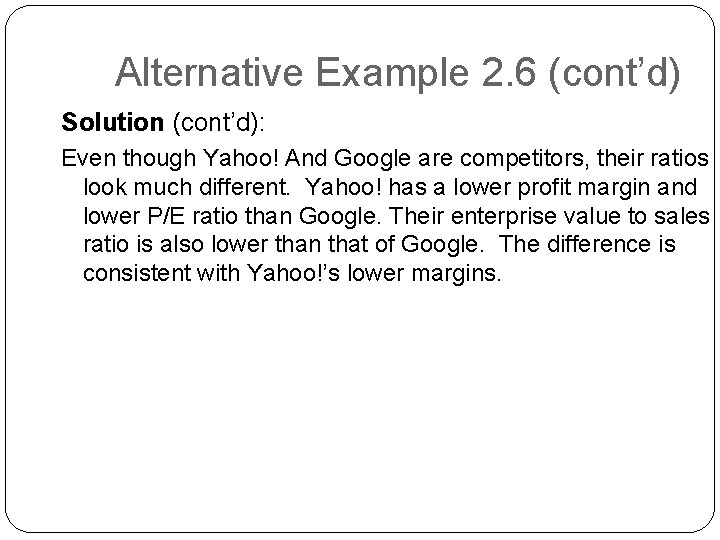 Alternative Example 2. 6 (cont’d) Solution (cont’d): Even though Yahoo! And Google are competitors,