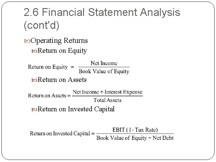 2. 6 Financial Statement Analysis (cont'd) Operating Returns Return on Equity Return on Assets