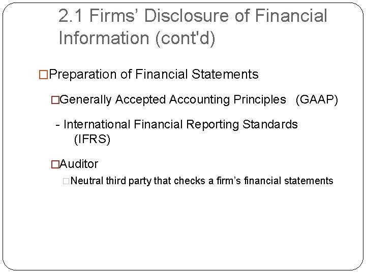 2. 1 Firms’ Disclosure of Financial Information (cont'd) �Preparation of Financial Statements �Generally Accepted