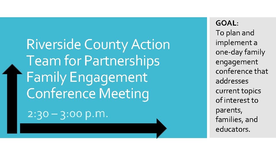 Riverside County Action Team for Partnerships Family Engagement Conference Meeting 2: 30 – 3: Riverside County Action Team for Partnerships Family Engagement Conference Meeting 2: 30 – 3: