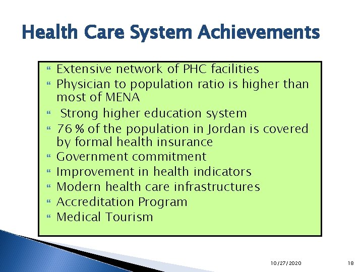 Health Care System Achievements Extensive network of PHC facilities Physician to population ratio is