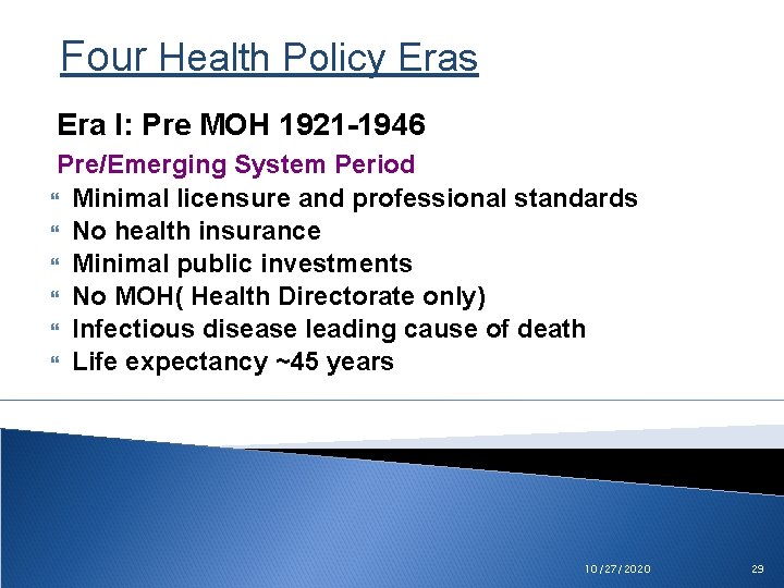 Four Health Policy Eras Era I: Pre MOH 1921 -1946 Pre/Emerging System Period Minimal