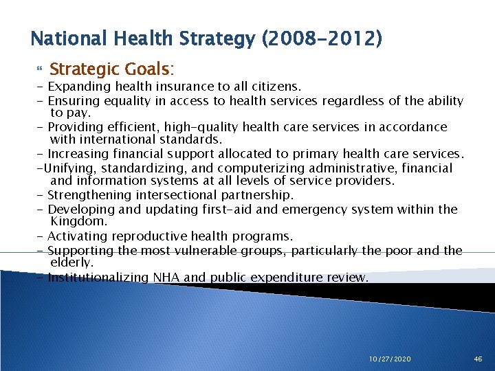 National Health Strategy (2008 -2012) Strategic Goals: - Expanding health insurance to all citizens.