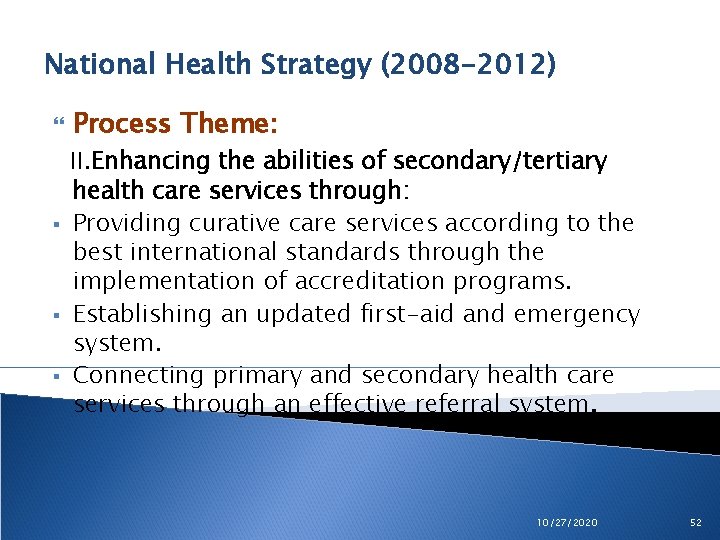 National Health Strategy (2008 -2012) § § § Process Theme: II. Enhancing the abilities