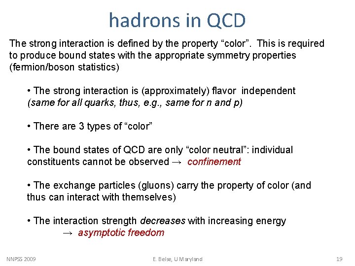 hadrons in QCD The strong interaction is defined by the property “color”. This is