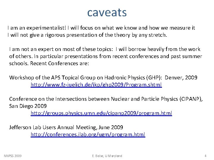 caveats I am an experimentalist! I will focus on what we know and how