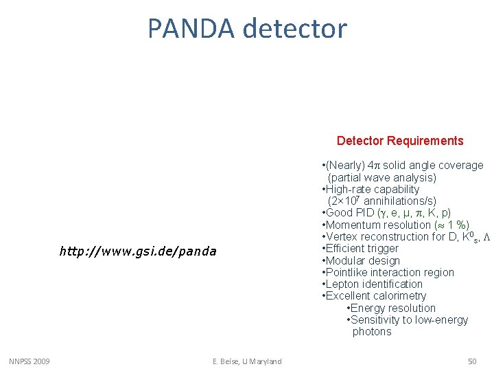 PANDA detector Detector Requirements http: //www. gsi. de/panda NNPSS 2009 E. Beise, U Maryland