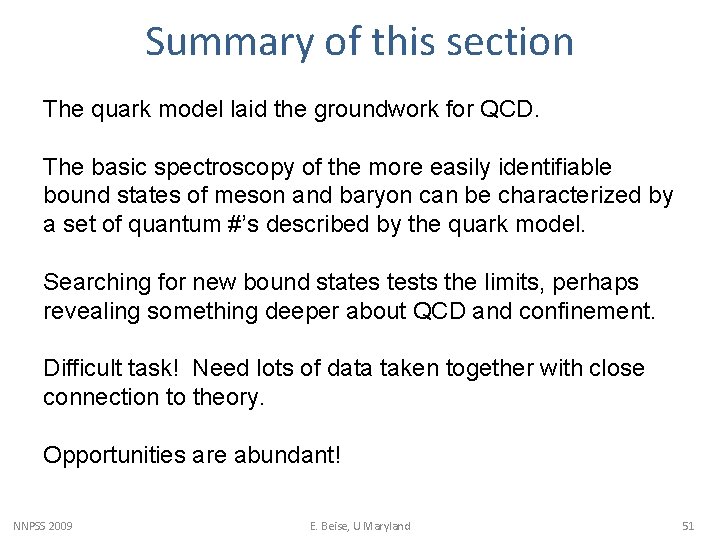 Summary of this section The quark model laid the groundwork for QCD. The basic