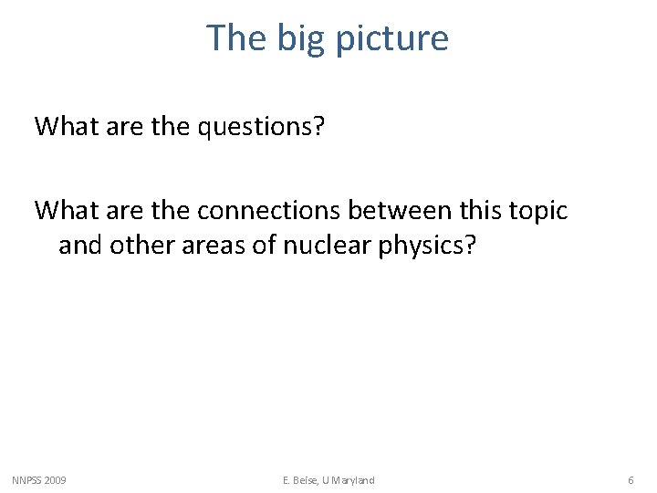 The big picture What are the questions? What are the connections between this topic