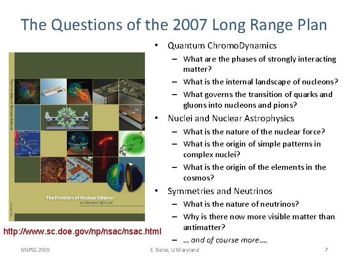 The Questions of the 2007 Long Range Plan • Quantum Chromo. Dynamics – What
