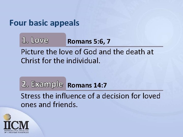 Four basic appeals 1. Love Romans 5: 6, 7 Picture the love of God