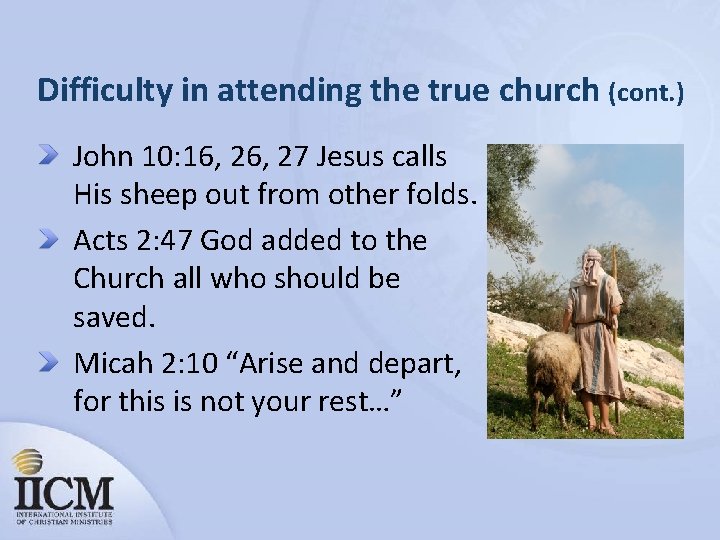 Difficulty in attending the true church (cont. ) John 10: 16, 27 Jesus calls