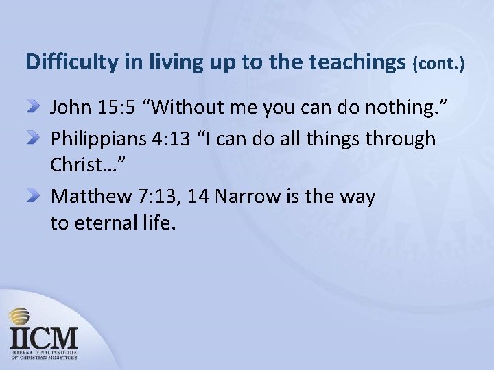 Difficulty in living up to the teachings (cont. ) John 15: 5 “Without me