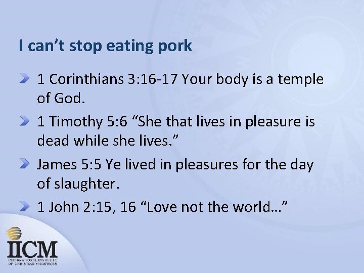 I can’t stop eating pork 1 Corinthians 3: 16 -17 Your body is a