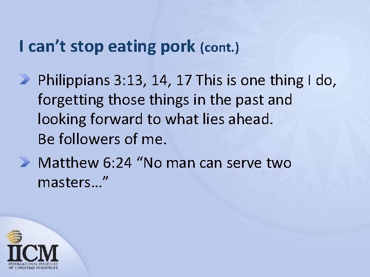 I can’t stop eating pork (cont. ) Philippians 3: 13, 14, 17 This is