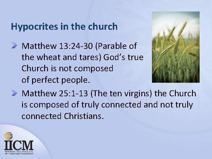 Hypocrites in the church Matthew 13: 24 -30 (Parable of the wheat and tares)