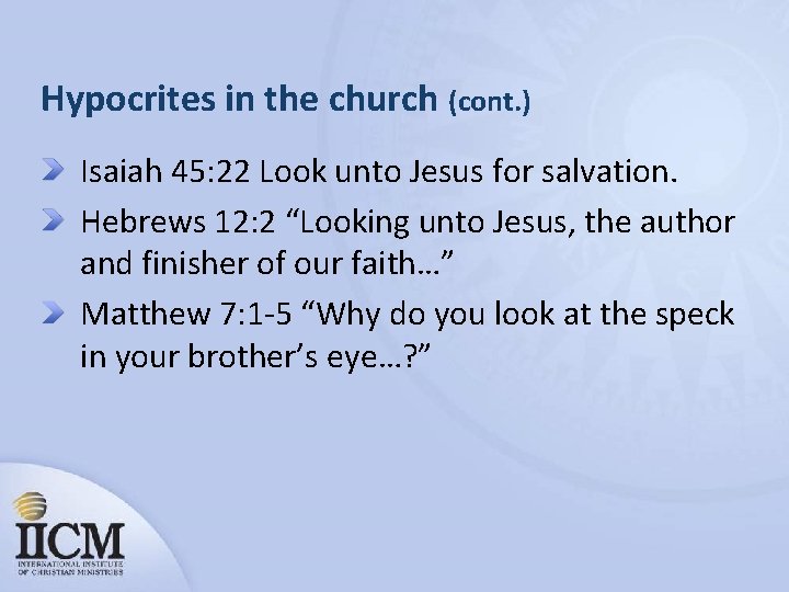 Hypocrites in the church (cont. ) Isaiah 45: 22 Look unto Jesus for salvation.