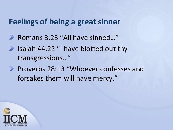 Feelings of being a great sinner Romans 3: 23 “All have sinned…” Isaiah 44: