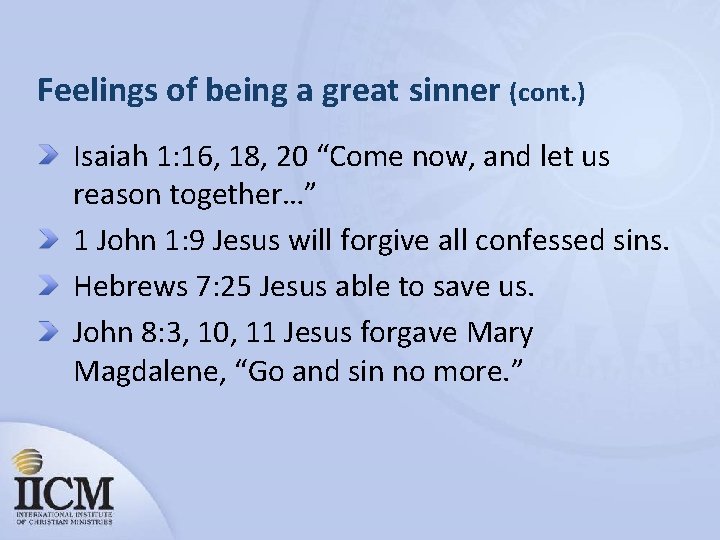 Feelings of being a great sinner (cont. ) Isaiah 1: 16, 18, 20 “Come