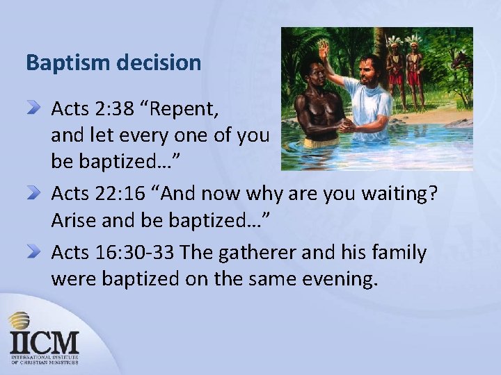 Baptism decision Acts 2: 38 “Repent, and let every one of you be baptized…”