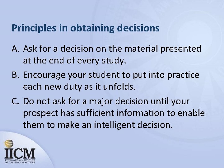 Principles in obtaining decisions A. Ask for a decision on the material presented at