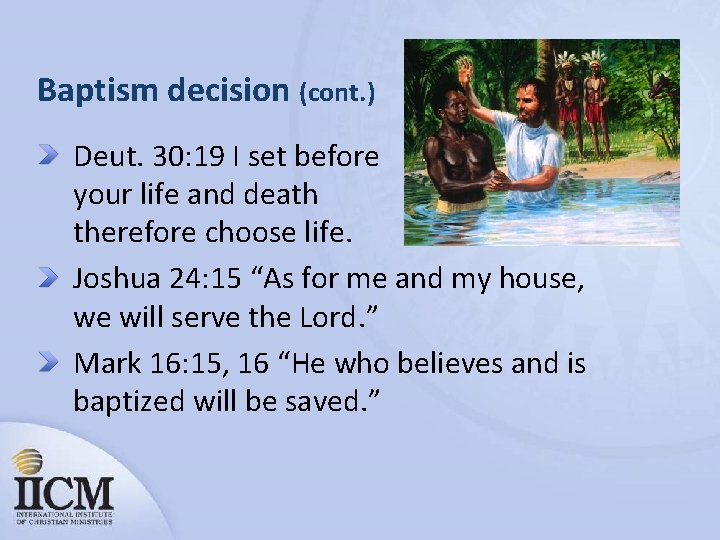 Baptism decision (cont. ) Deut. 30: 19 I set before your life and death