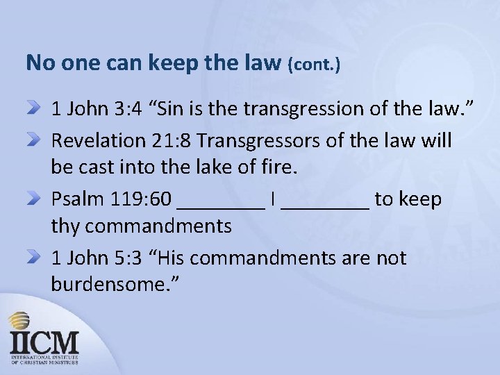 No one can keep the law (cont. ) 1 John 3: 4 “Sin is