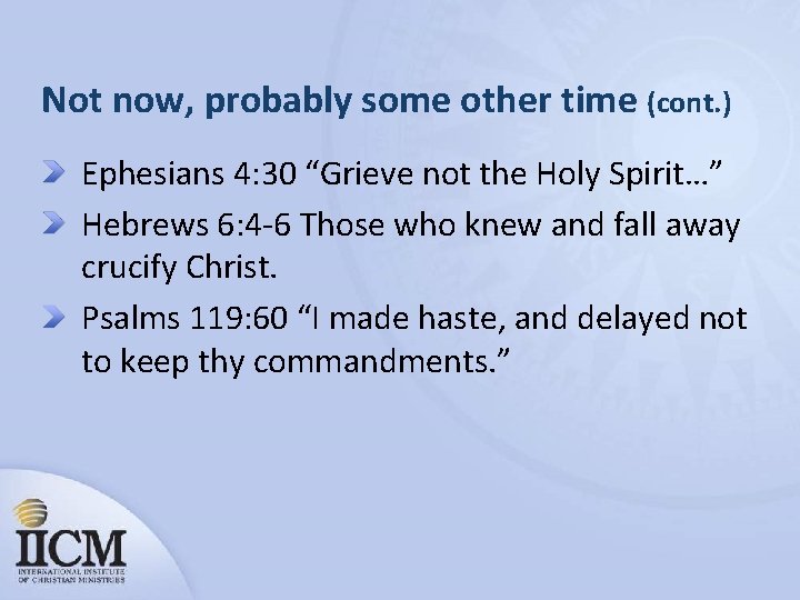 Not now, probably some other time (cont. ) Ephesians 4: 30 “Grieve not the