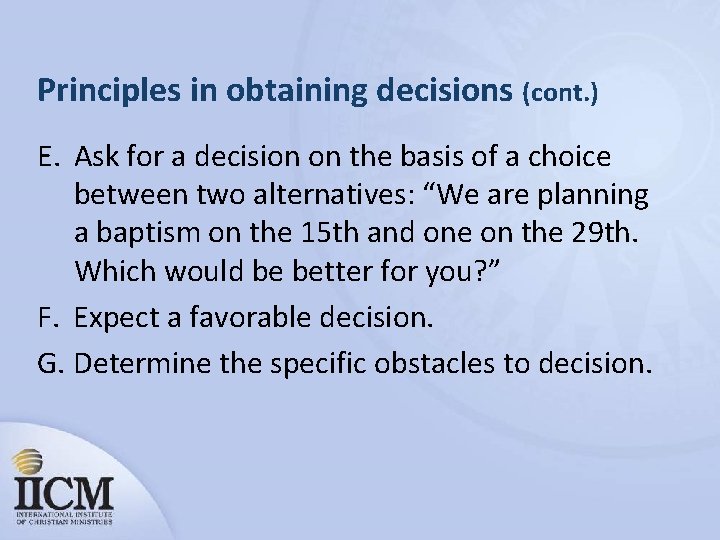 Principles in obtaining decisions (cont. ) E. Ask for a decision on the basis