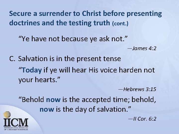 Secure a surrender to Christ before presenting doctrines and the testing truth (cont. )
