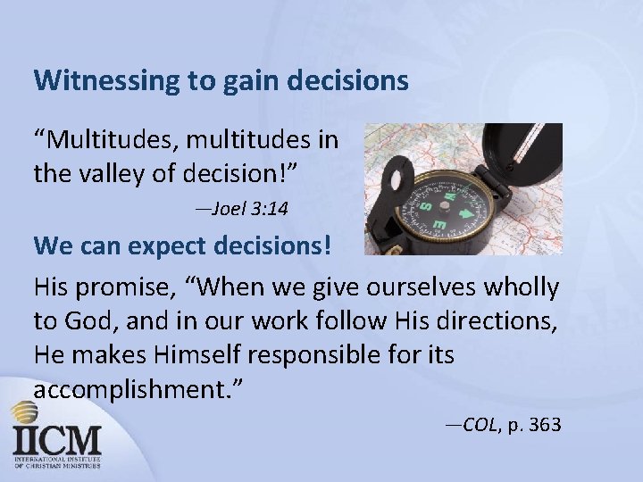 Witnessing to gain decisions “Multitudes, multitudes in the valley of decision!” —Joel 3: 14