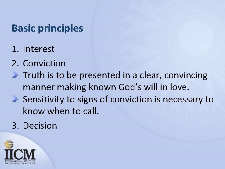 Basic principles 1. Interest 2. Conviction Truth is to be presented in a clear,