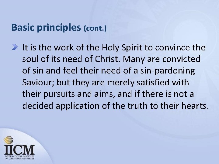 Basic principles (cont. ) It is the work of the Holy Spirit to convince
