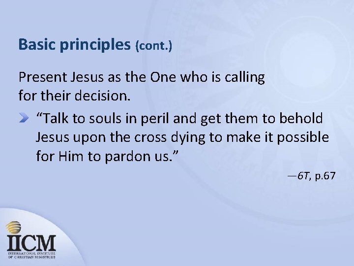 Basic principles (cont. ) Present Jesus as the One who is calling for their
