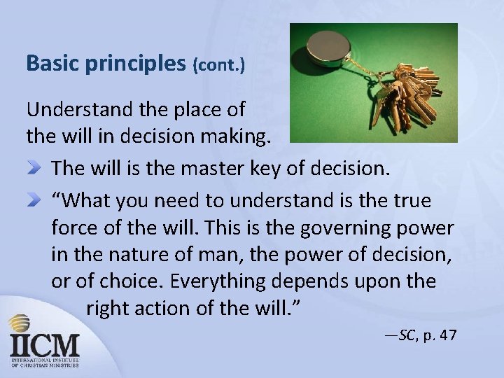 Basic principles (cont. ) Understand the place of the will in decision making. The