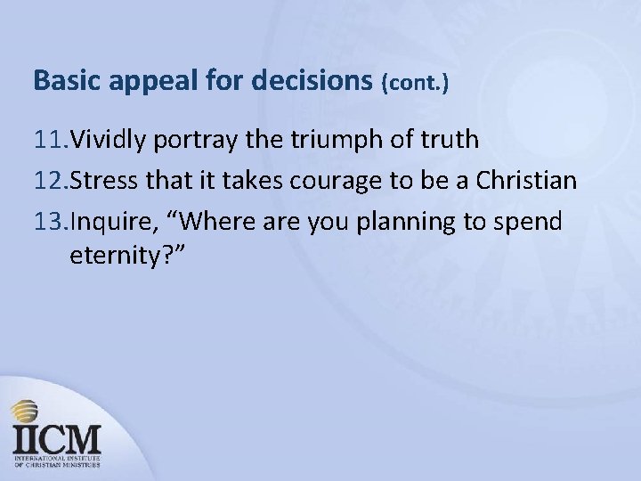 Basic appeal for decisions (cont. ) 11. Vividly portray the triumph of truth 12.