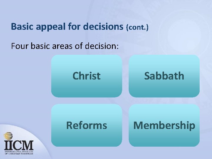 Basic appeal for decisions (cont. ) Four basic areas of decision: Christ Sabbath Reforms